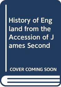 History of England from the Accession of James Second