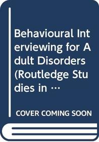 Behavioural Interviewing for Adult Disorders