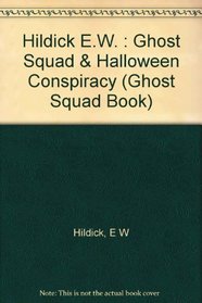 The Ghost Squad and the Halloween Conspiracy (Hildick, E. W. Ghost Squad Book.)