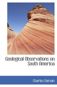 Geological Observations on South America