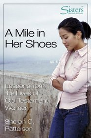 A Mile In Her Shoes: Lessons From The Lives Of Old Testament Women; Participant's (Sisters)