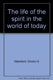 The Life of the Spirit in the World of Today