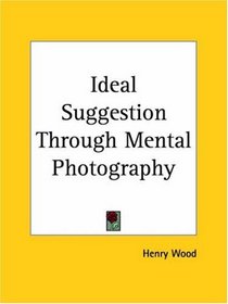 Ideal Suggestion Through Mental Photography