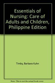 Essentials of Nursing: Care of Adults and Children, Philippine Edition