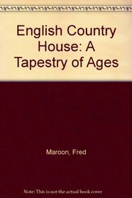 English Country House: A Tapestry of Ages