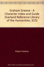 Graham Greene: A Character Index and Guide (Garland Reference Library of the Humanities)