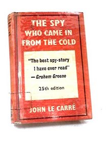 Five Novels Of John Le Carre ;The Spy Who Came In From The Cold.
