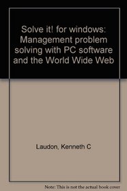 Solve it! for windows: Management problem solving with PC software and the World Wide Web