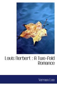 Louis Norbert : A Two-fold Romance