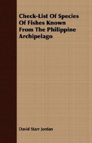 Check-List Of Species Of Fishes Known From The Philippine Archipelago