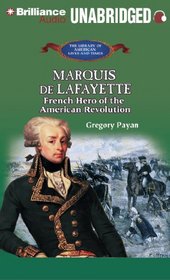 Marquis de Lafayette: French Hero of the American Revolution (The Library of American Lives and Times Series)