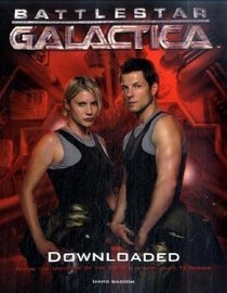 Battlestar Galactica: Downloaded: Inside the Universe of the critically acclaimed TV series