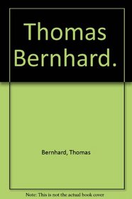 Thomas Bernhard.