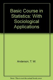 Basic Course in Statistics: With Sociological Applications