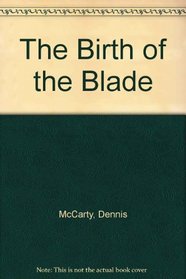 The Birth of the Blade