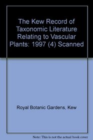 The Kew Record of Taxonomic Literature Relating to Vascular Plants: 1997 (4) Scanned