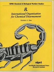 International Organization for Chemical Disarmament (Sirri Chemical and Biological Warfare Studies, No 8)