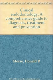 Clinical endodontology: A comprehensive guide to diagnosis, treatment, and prevention