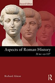 Aspects of Roman History 31 BC-AD 117 (Aspects of Classical Civilisation)