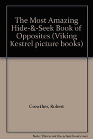 The Most Amazing Hide-&-Seek Book of Opposites (Viking Kestrel picture books)