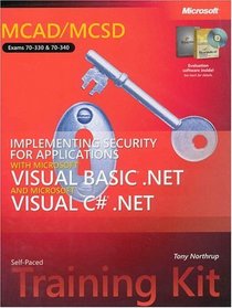 MCAD/MCSD Self-Paced Training Kit: Implementing Security for Applications with Microsoft  Visual Basic  .NET and Microsoft Visual C#  .NET (Pro-Certification (Hardcover))