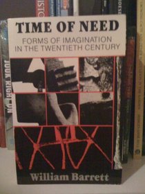 Time of Need: Forms of Imagination in the Twentieth Century