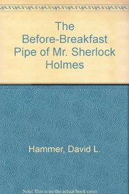 The Before-Breakfast Pipe of Mr. Sherlock Holmes