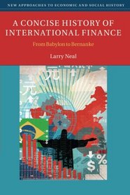 A Concise History of International Finance: From Babylon to Bernanke (New Approaches to Economic and Social History)