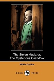The Stolen Mask; or, The Mysterious Cash-Box (Dodo Press)
