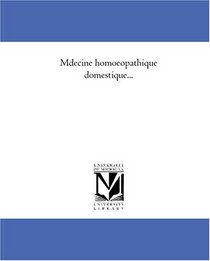 Mdecine homoeopathique domestique... (French Edition)