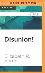 Disunion!: The Coming of the American Civil War, 1789?1859