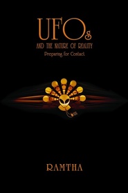 UFOs and the Nature of Reality: Preparing for Contact