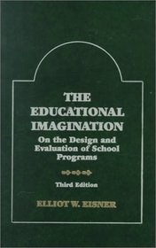 The Educational Imagination: On the Design and Evaluation of School Programs