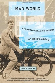 Mad World: Evelyn Waugh and the Secrets of Brideshead