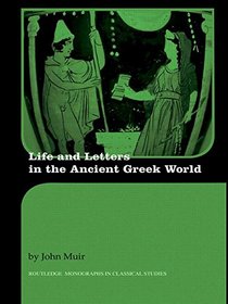 LETTERS AND LIFE IN THE ANCIENT GREEK WORLD