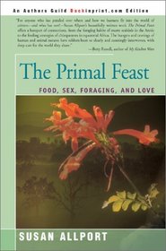 The Primal Feast: Food, Sex, Foraging, and Love