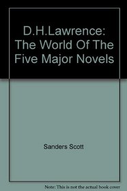 D.H. Lawrence The World of the Five Major Novels