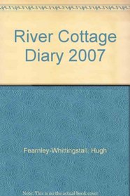 River Cottage Diary 2007