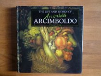 Life and Works of Arcimboldo, the (Spanish Edition)