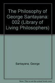 The Philosophy of George Santayana (Library of Living Philosophers)