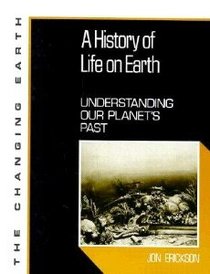 A History of Life on Earth: Understanding Our Planet's Past (Changing Earth)