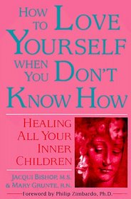 How to Love Yourself When You Don't Know How: Healing All Your Inner Children