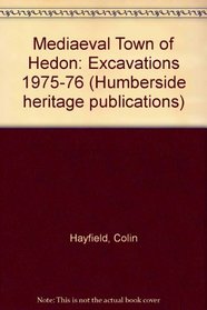 Mediaeval Town of Hedon: Excavations 1975-76 (Humberside heritage publications)