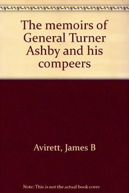 The memoirs of General Turner Ashby and his compeers