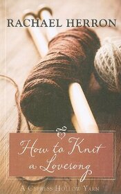 How to Knit a Love Song (Cypress Hollow Yarn, Bk 1) (Large Print)