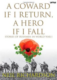 A Coward if I Return, A Hero if I Fall: Stories of Irishmen in World War I
