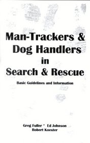 Man-Trackers & Dog Handlers in Search & Rescue : Basic Guidelines and Information