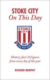 Stoke City on This Day: History, Facts and Figures from Every Day of the Year