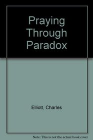 Praying Through Paradox