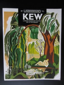 By Underground to Kew: London Transport Posters from 1908 to the Present